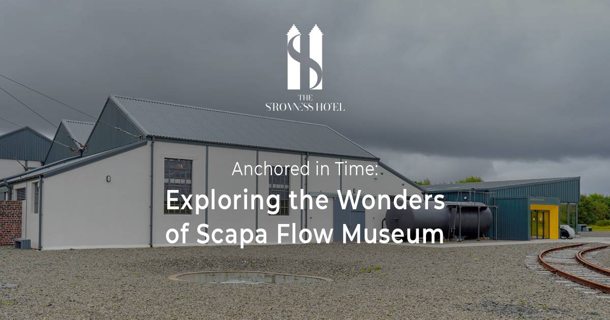 Anchored in Time: Exploring the Wonders of Scapa Flow Museum