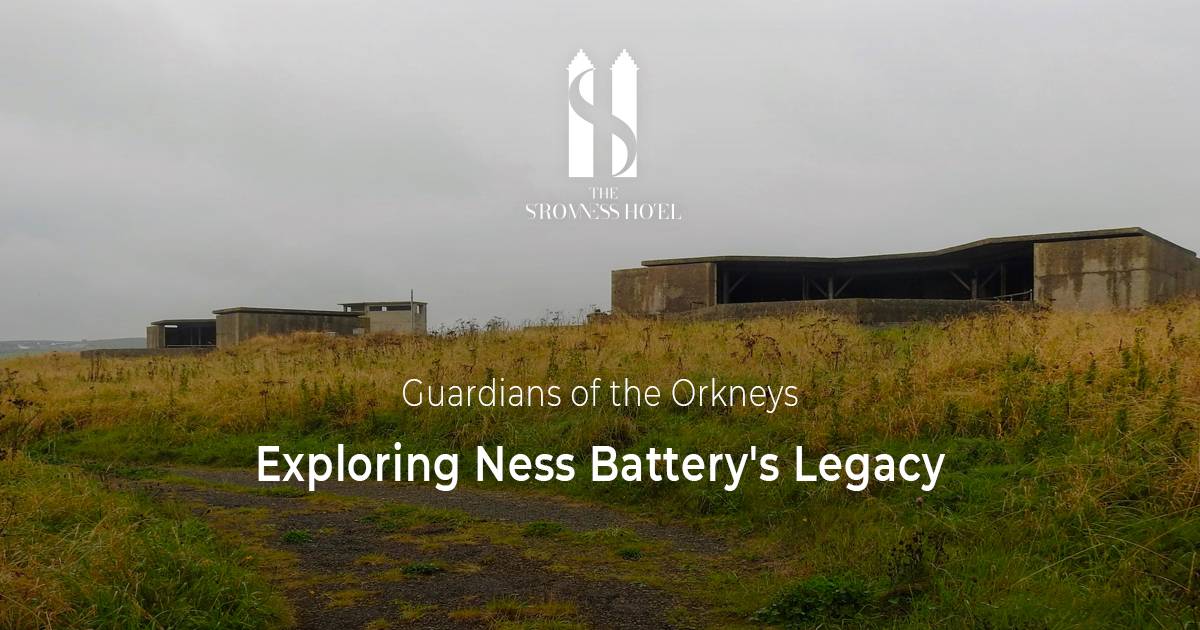 Guardians of the Orkneys: Exploring Ness Battery's Legacy