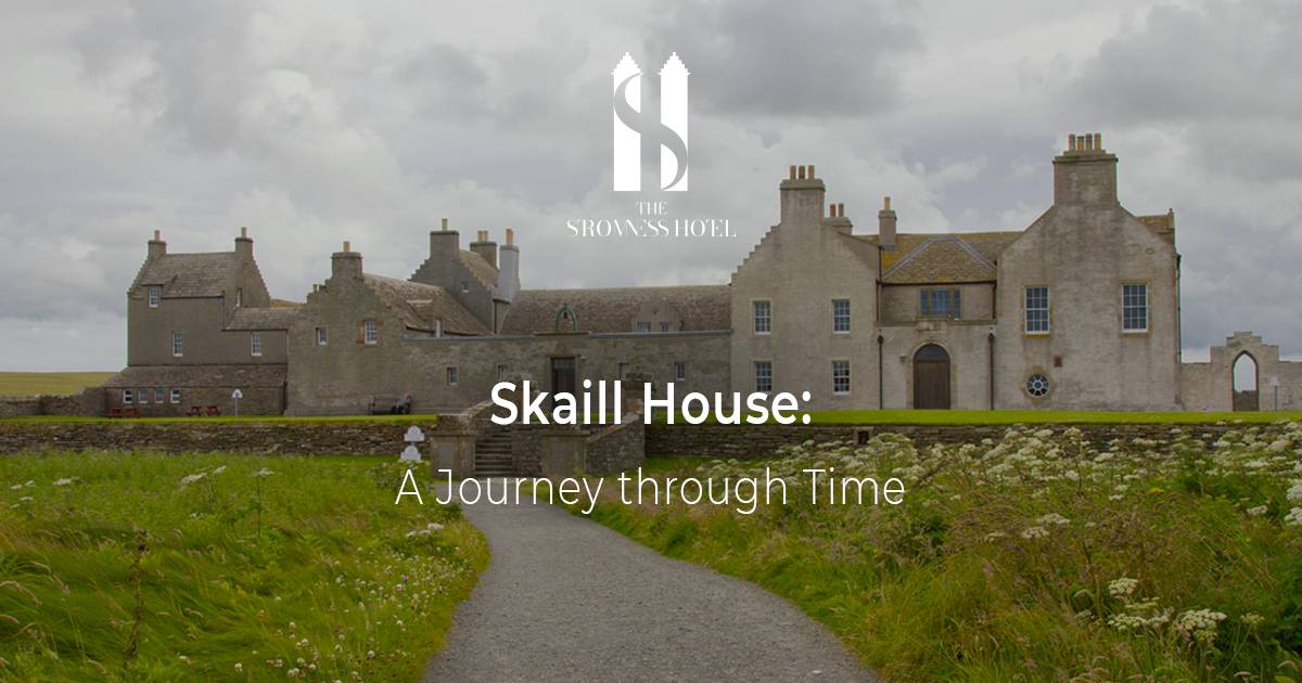 Skaill House: A Journey through Time