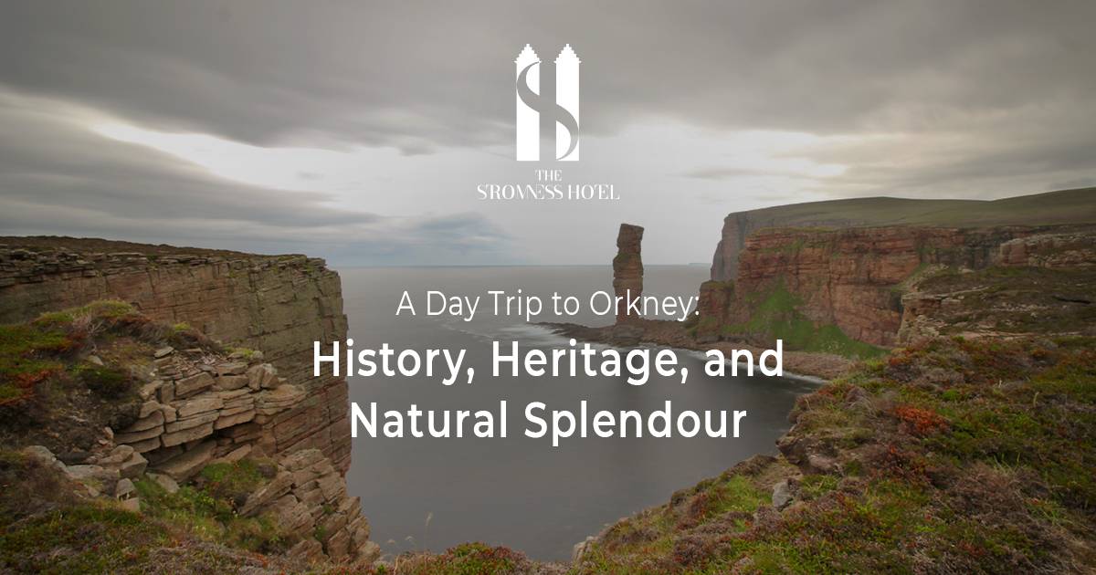 A Day Trip to Orkney: History and Natural Splendour