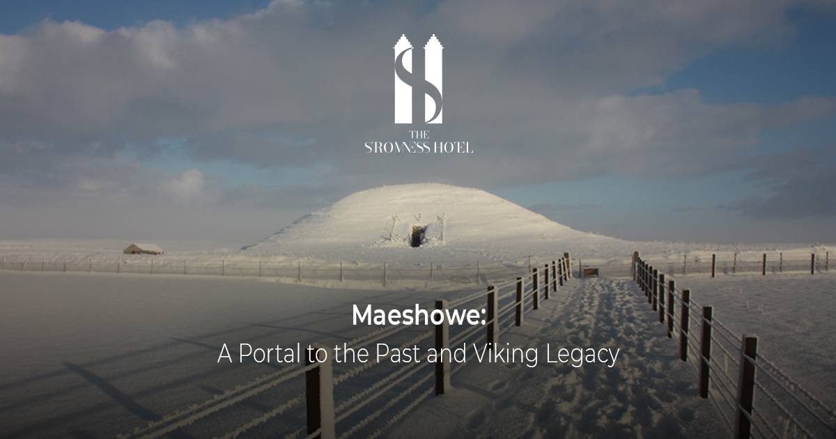 Maeshowe: A Portal to the Past and Viking Legacy