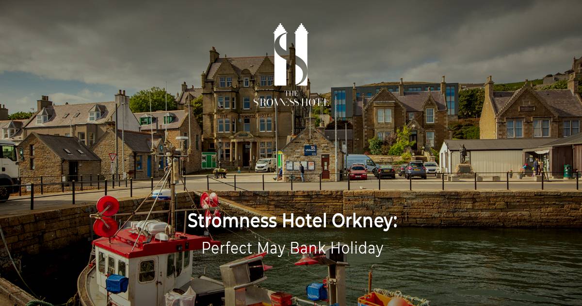 Stromness Hotel Orkney: Perfect May Bank Holiday